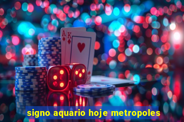 signo aquario hoje metropoles